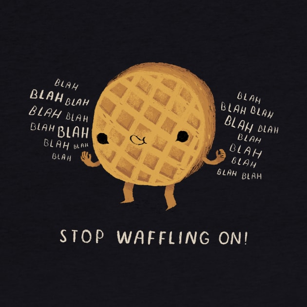 stop waffling on by Louisros